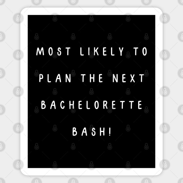 Most likely to plan the next bachelorette bash! Magnet by Project Charlie